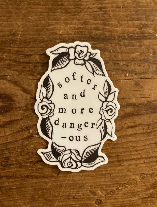 3" Vinyl Sticker Softer + more dangerous - Nine of Earth